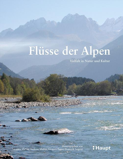 Cover: 9783258081144 | Flüsse der Alpen | Vielfalt in Natur und Kultur | Muhar (u. a.) | Buch