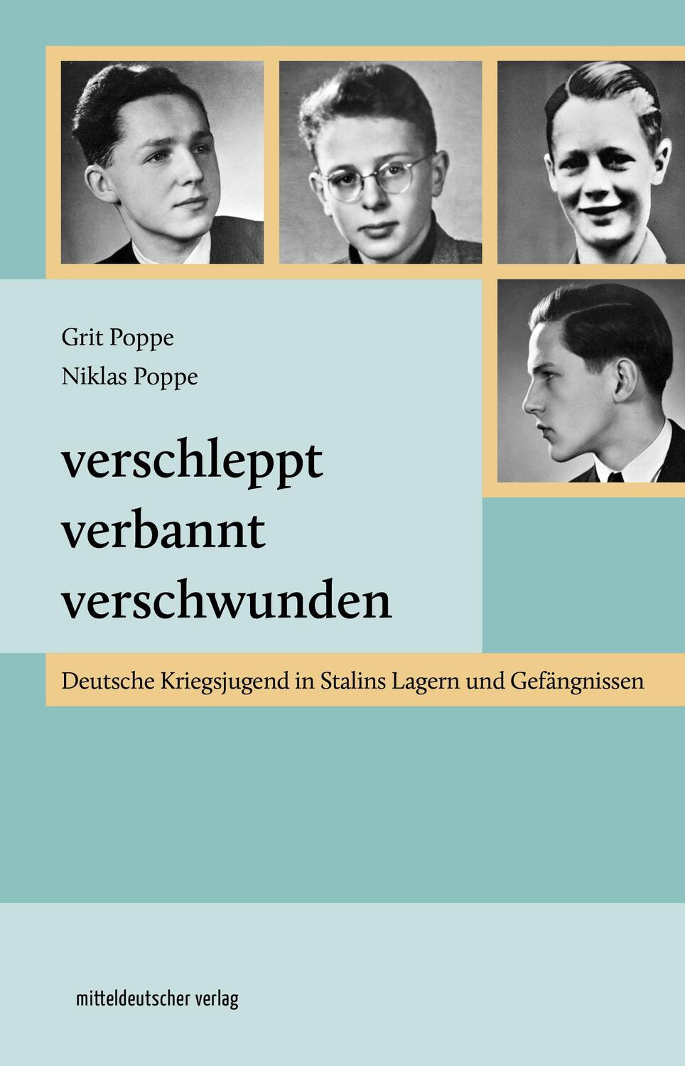 Cover: 9783963119156 | Verschleppt, verbannt, verschwunden | Grit Poppe (u. a.) | Taschenbuch