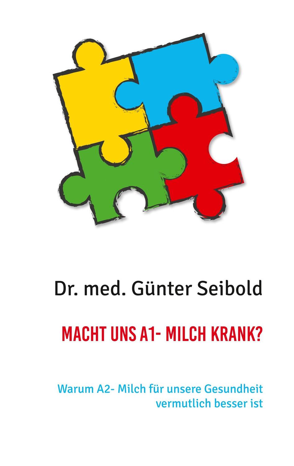 Cover: 9783751932073 | Macht uns A1- Milch krank? | Günter Seibold | Taschenbuch