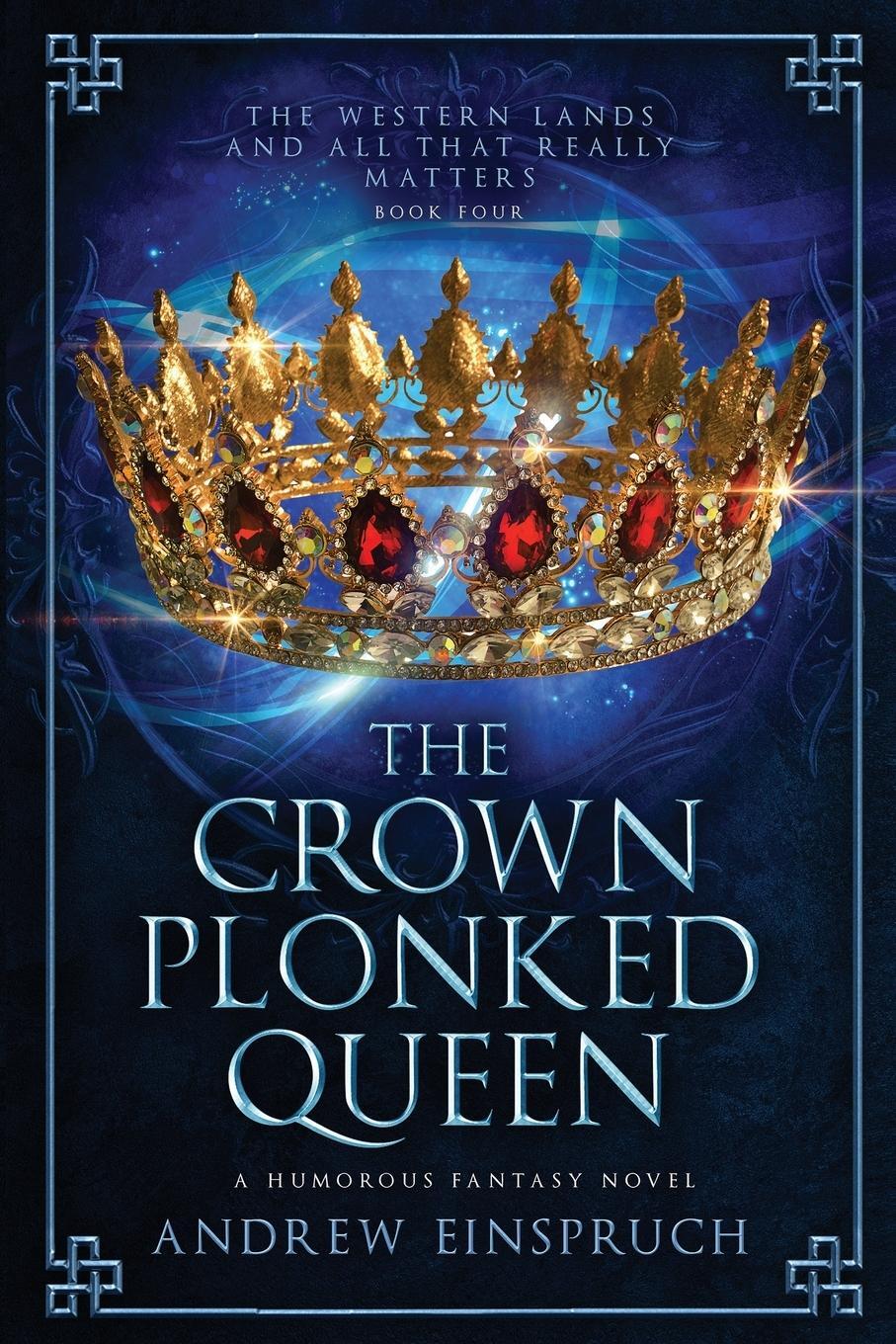 Cover: 9780980627275 | The Crown Plonked Queen | A Humorous Fantasy Novel | Andrew Einspruch