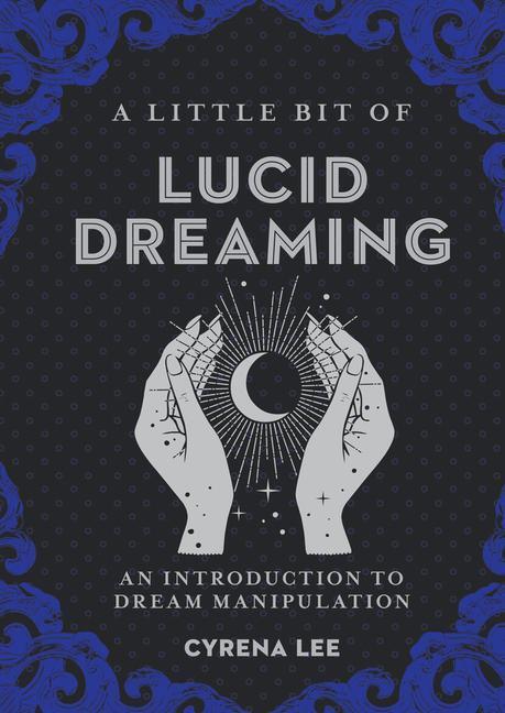 Cover: 9781454942849 | A Little Bit of Lucid Dreaming | An Introduction to Dream Manipulation