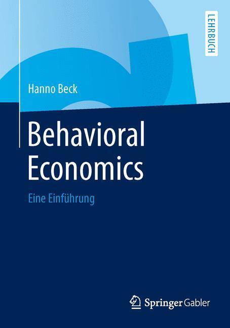 Cover: 9783658033668 | Behavioral Economics | Eine Einführung, Springer-Lehrbuch | Hanno Beck