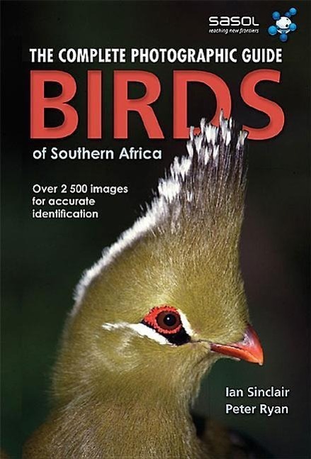 Cover: 9781770073883 | Complete Photographic Field Guide Birds of Southern Africa | Sinclair