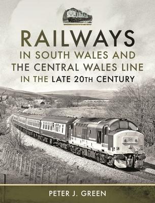 Cover: 9781399086547 | Railways in South Wales and the Central Wales Line in the Late 20th...