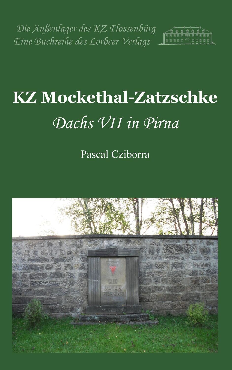 Cover: 9783938969403 | KZ Mockethal-Zatzschke | Dachs VII in Pirna | Pascal Cziborra | Buch