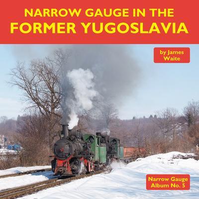 Cover: 9781900340786 | Narrow Gauge in the Former Yugoslavia | James Waite | Buch | Englisch