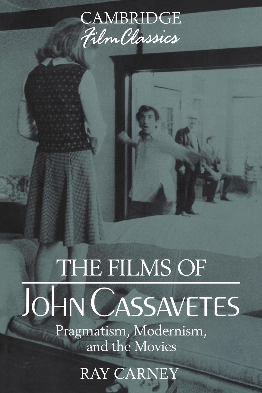 Cover: 9780521388153 | The Films of John Cassavetes | Pragmatism, Modernism, and the Movies