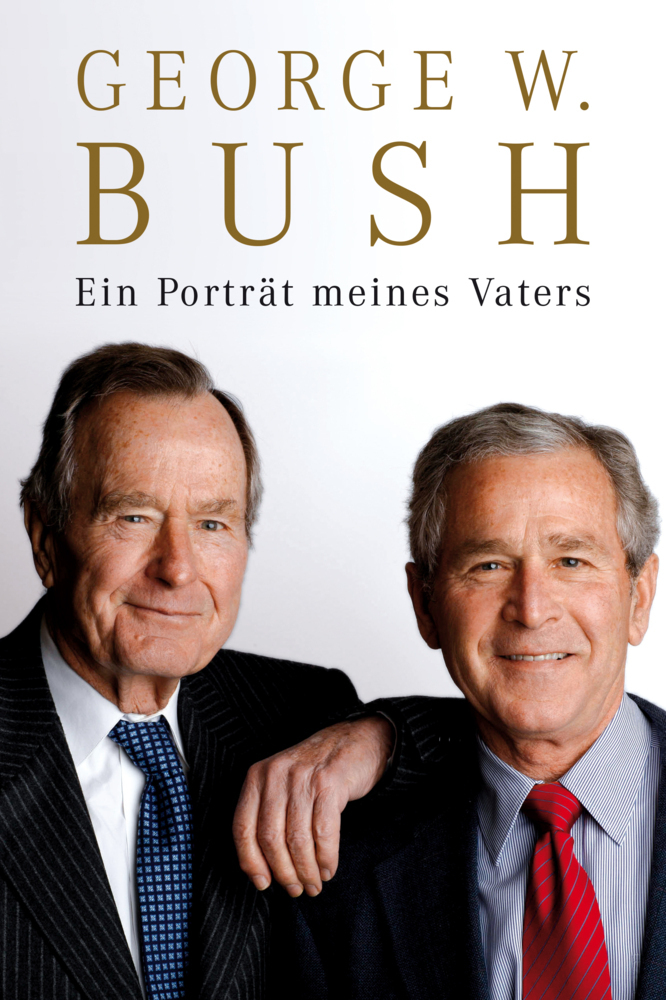 Ein Porträt meines Vaters - Bush, George W.