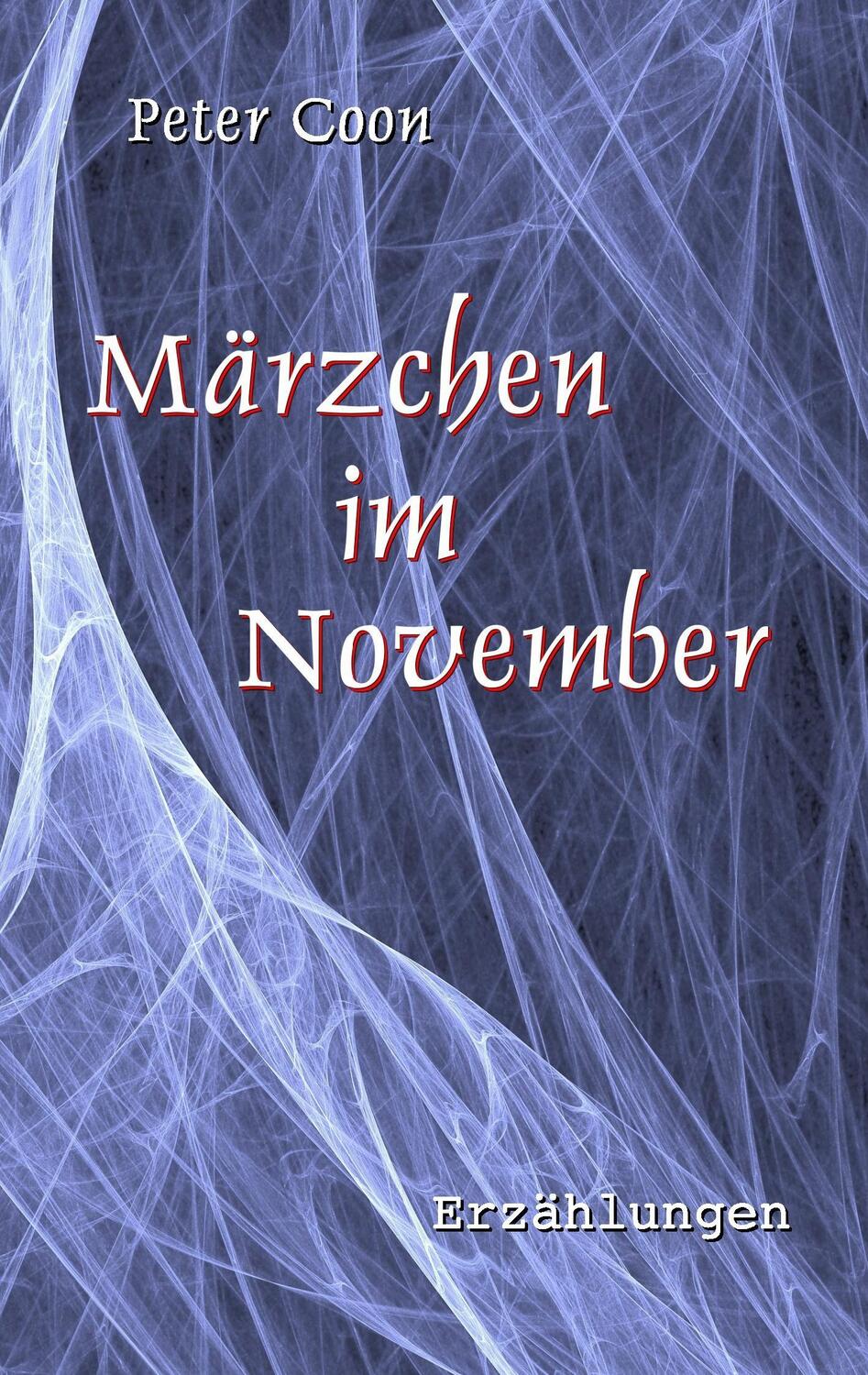 Cover: 9783738654998 | Märzchen im November | Peter Coon | Taschenbuch | Paperback | 136 S.