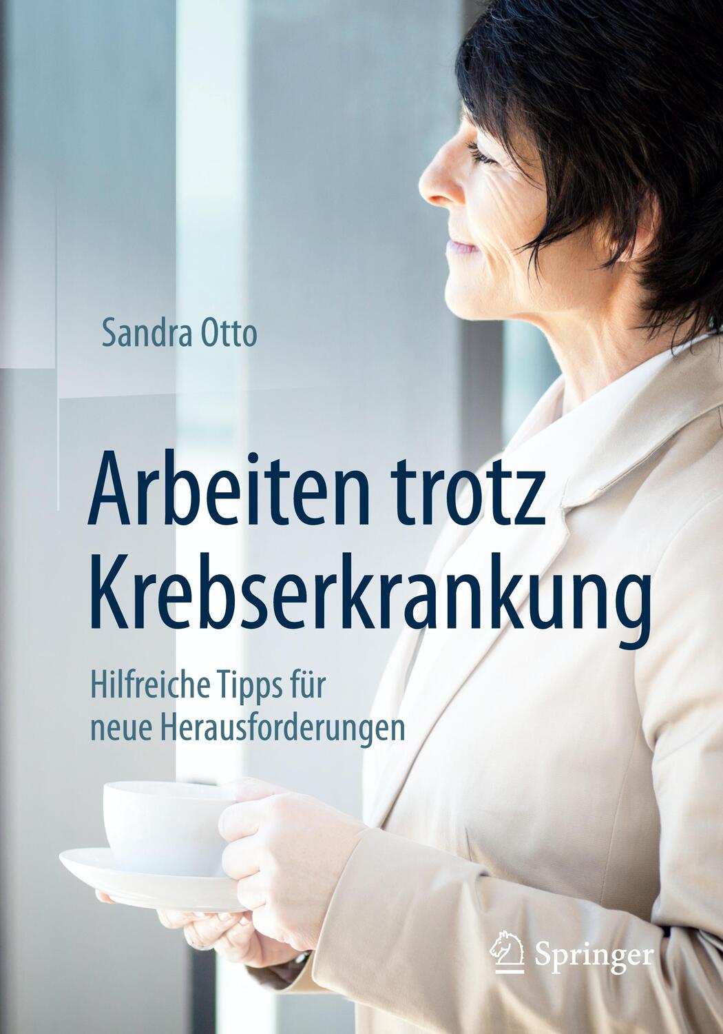 Cover: 9783662548820 | Arbeiten trotz Krebserkrankung | Sandra Otto | Taschenbuch | Paperback