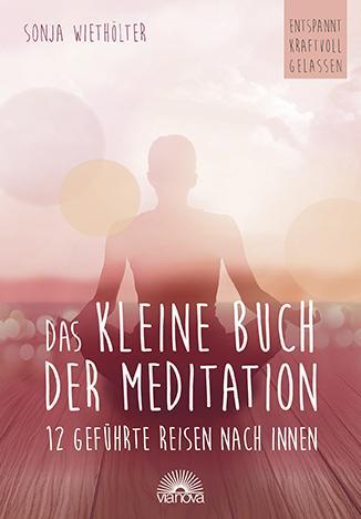 Cover: 9783866164574 | Das kleine Buch der Meditation | 12 geführte Reisen nach innen | Buch