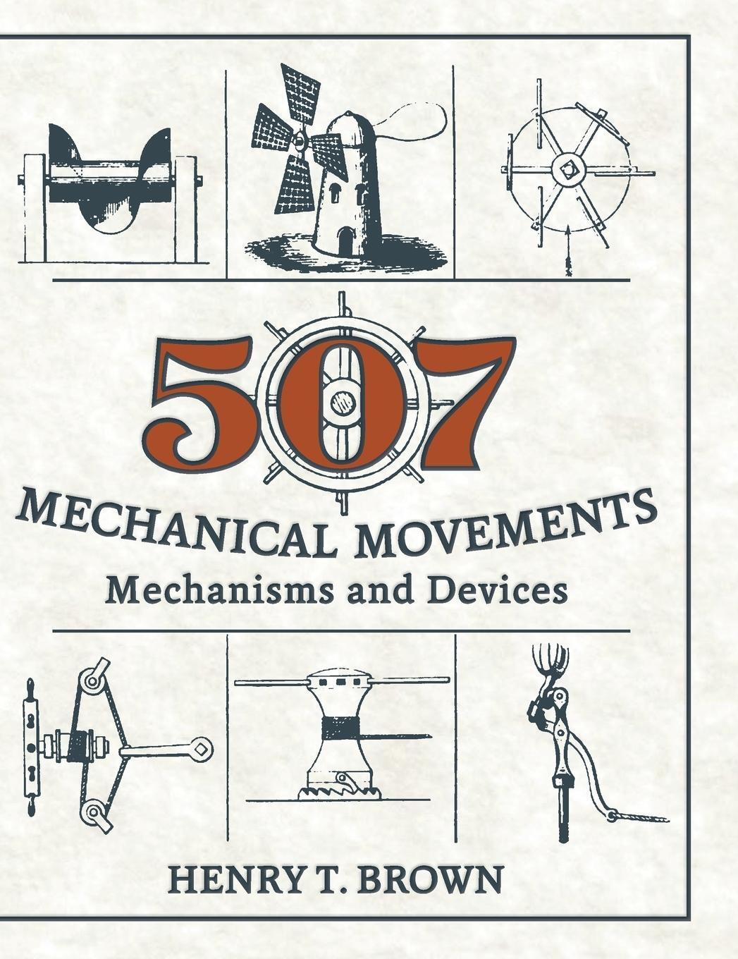 Cover: 9781626543966 | 507 Mechanical Movements | Mechanisms and Devices | Henry T. Brown