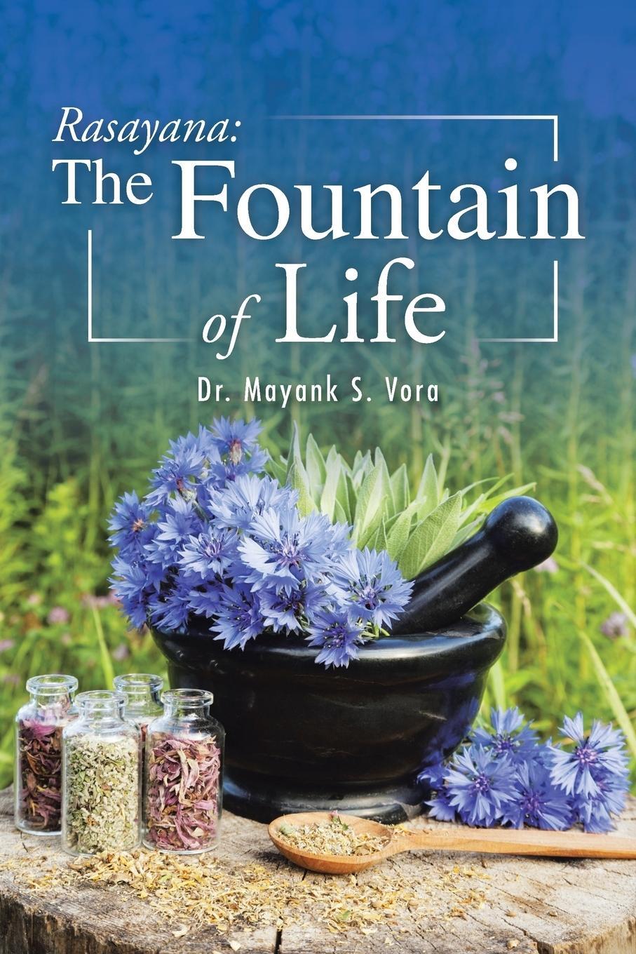 Cover: 9781482843163 | Rasayana | The Fountain of Life | Mayank S. Vora | Taschenbuch | 2015