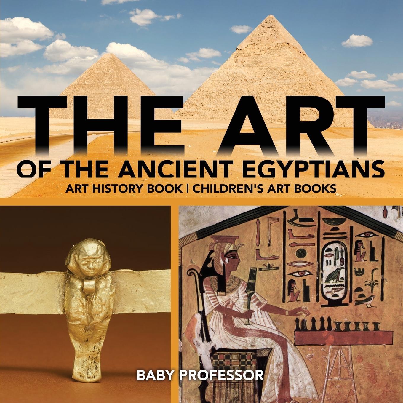 Cover: 9781541938571 | The Art of The Ancient Egyptians - Art History Book Children's Art...