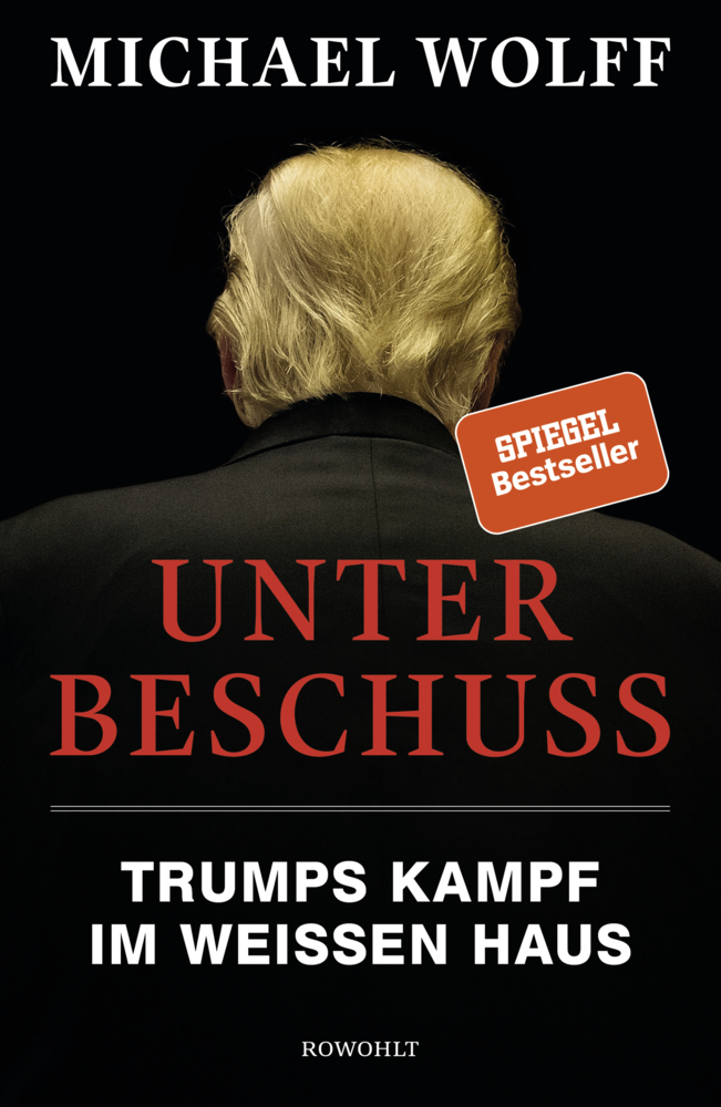 Cover: 9783498001094 | Unter Beschuss | Trumps Kampf im Weißen Haus | Michael Wolff | Buch