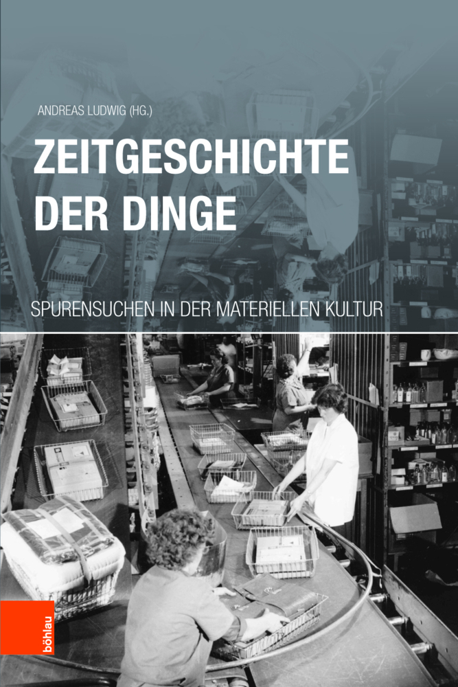 Cover: 9783412511067 | Zeitgeschichte der Dinge | Andreas Ludwig | Taschenbuch | 378 S.