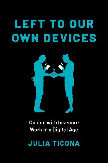 Cover: 9780197631003 | Left to Our Own Devices | Coping with Insecure Work in a Digital Age