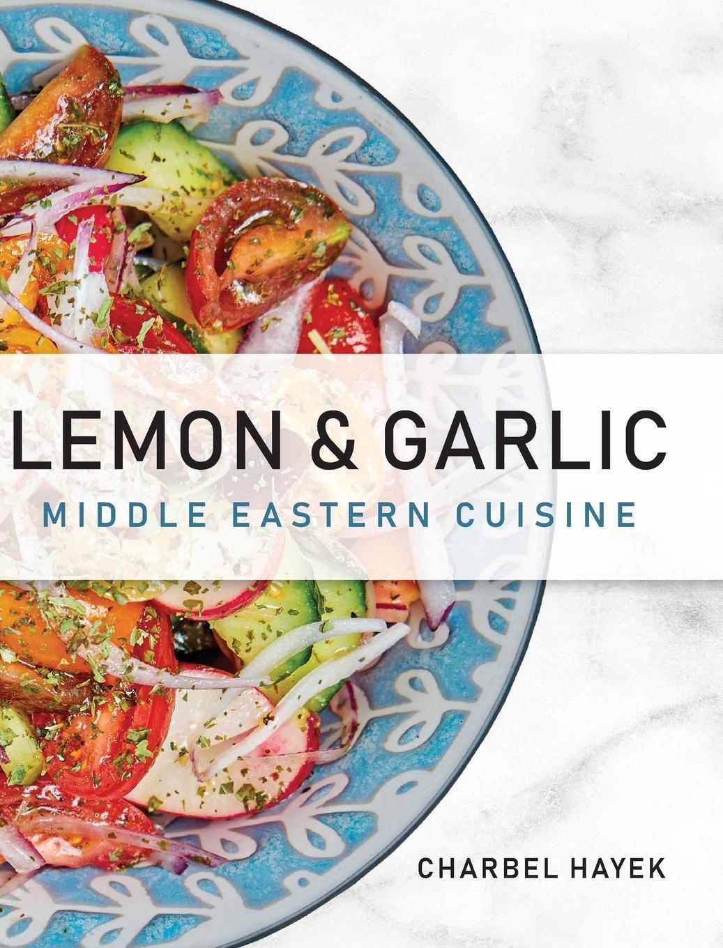 Cover: 9798822909762 | Lemon &amp; Garlic | Middle Eastern Cuisine | Charbel Hayek | Buch | 2023