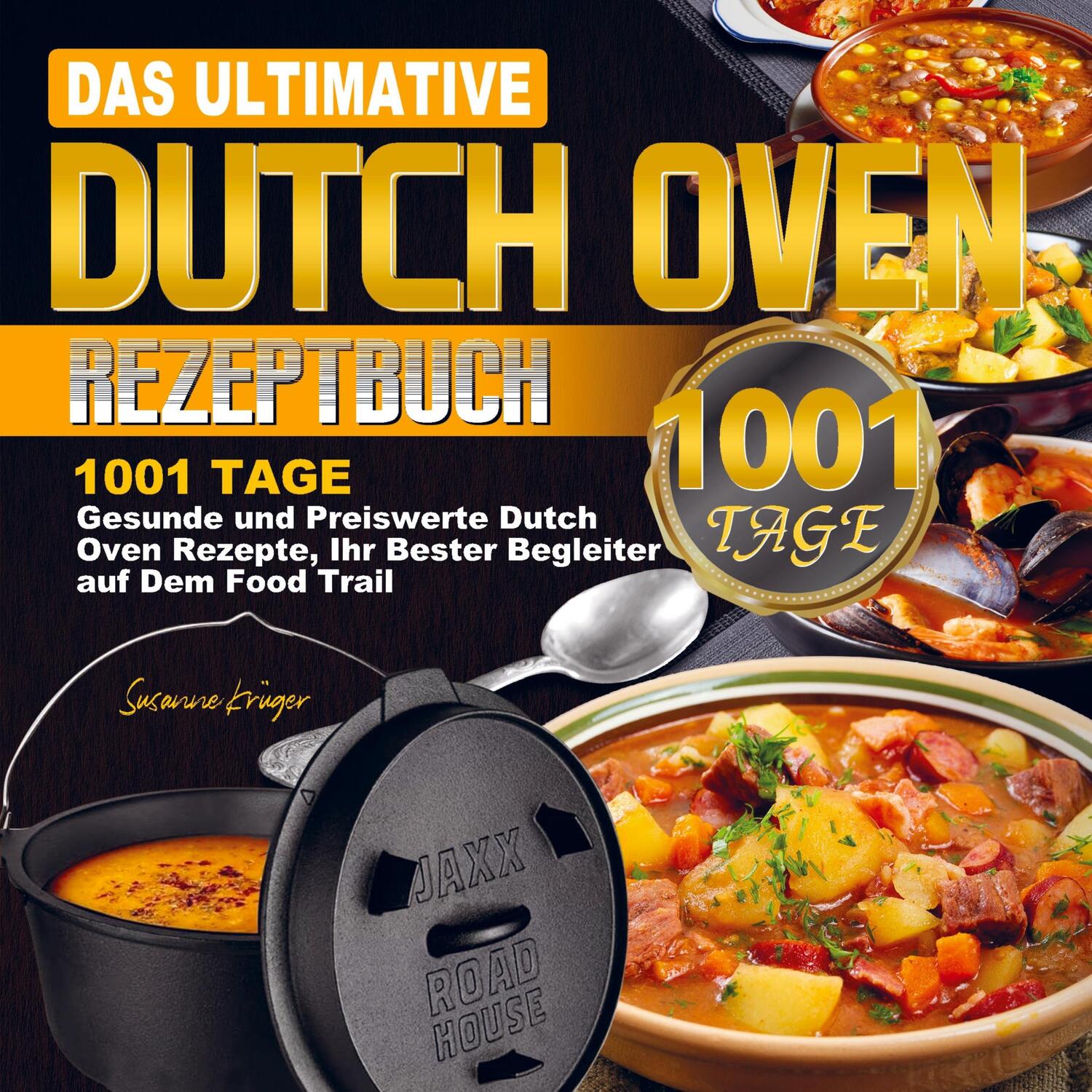 Cover: 9789403699707 | Das ultimative Dutch Oven Rezeptbuch | Susanne Krüger | Taschenbuch