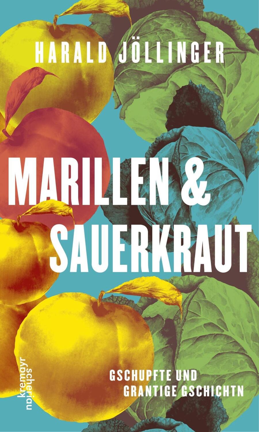 Cover: 9783218011563 | Marillen &amp; Sauerkraut | Gschupfte und grantige Gschichtn | Jöllinger