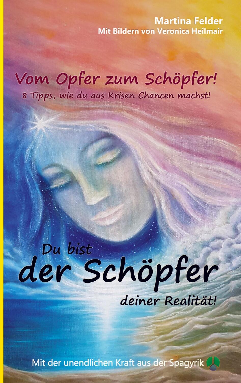 Cover: 9783753481944 | Du bist der Schöpfer deiner Realität! | Martina Felder | Taschenbuch