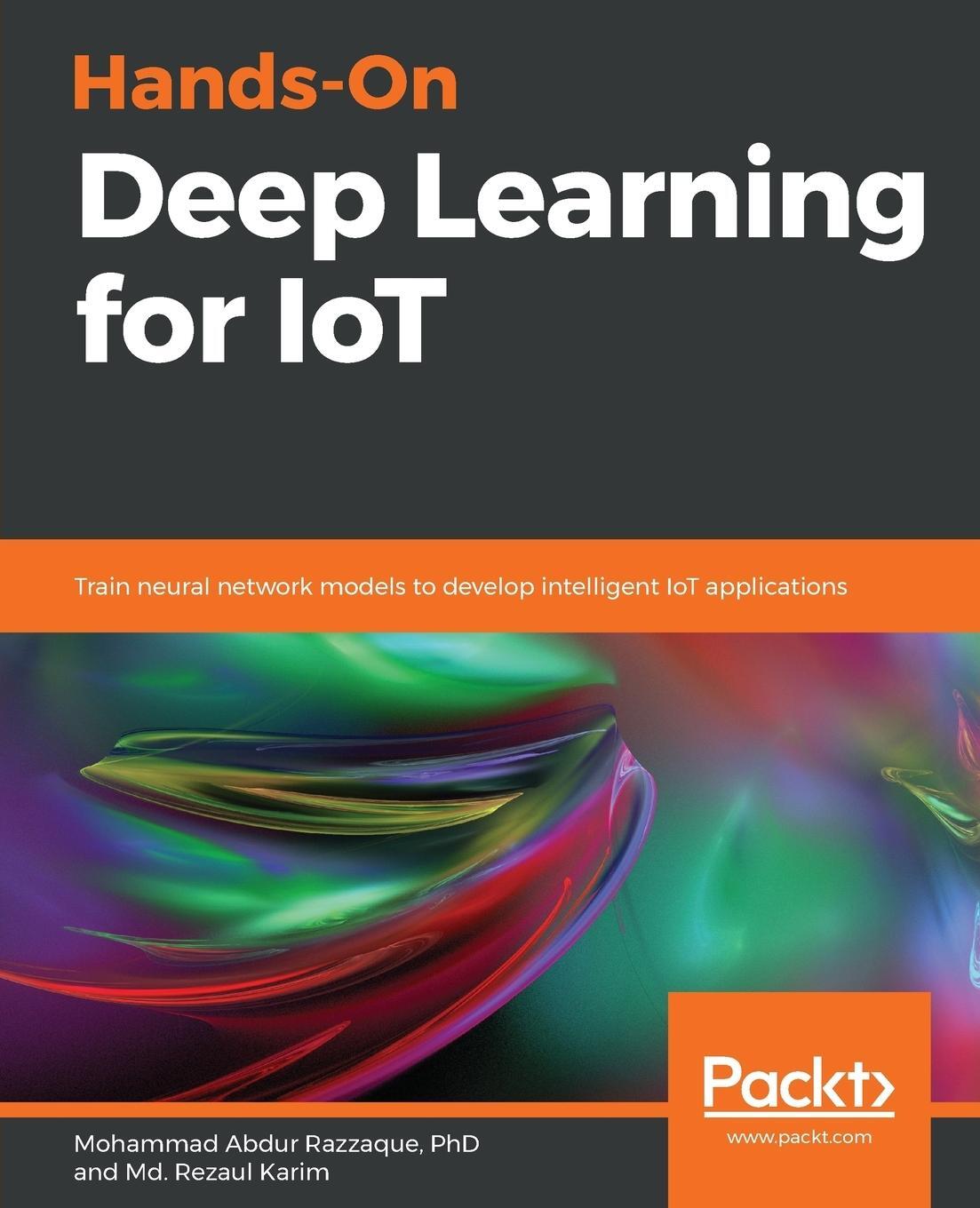 Cover: 9781789616132 | Hands-On Deep Learning for IoT | Md. Rezaul Karim (u. a.) | Buch
