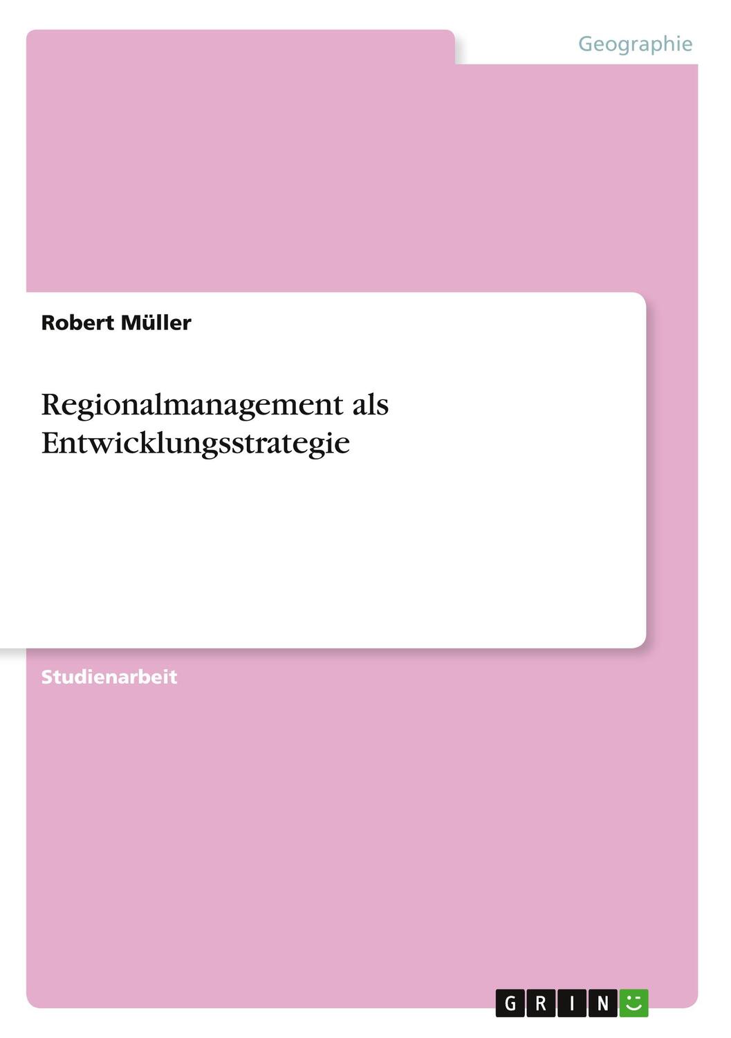 Cover: 9783640661879 | Regionalmanagement als Entwicklungsstrategie | Robert Müller | Buch