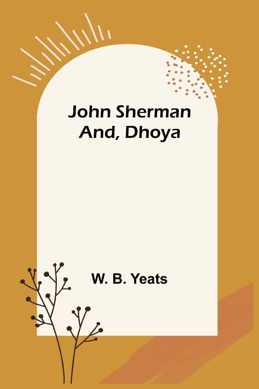 Cover: 9789356374621 | John Sherman; and, Dhoya | W. B. Yeats | Taschenbuch | Paperback