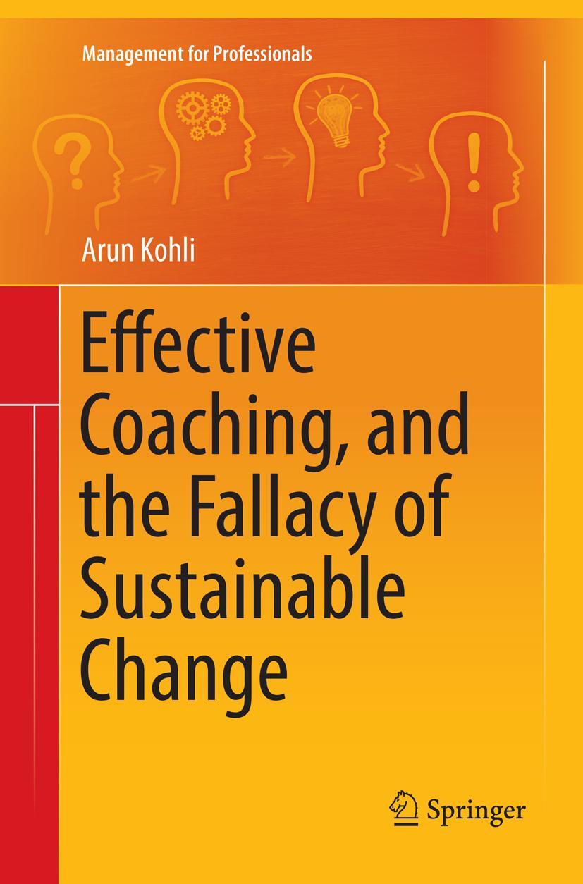 Cover: 9783319819518 | Effective Coaching, and the Fallacy of Sustainable Change | Arun Kohli