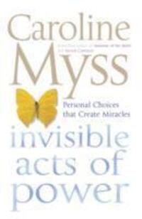 Cover: 9780743495943 | Invisible Acts of Power | Personal Choices That Create Miracles | Myss