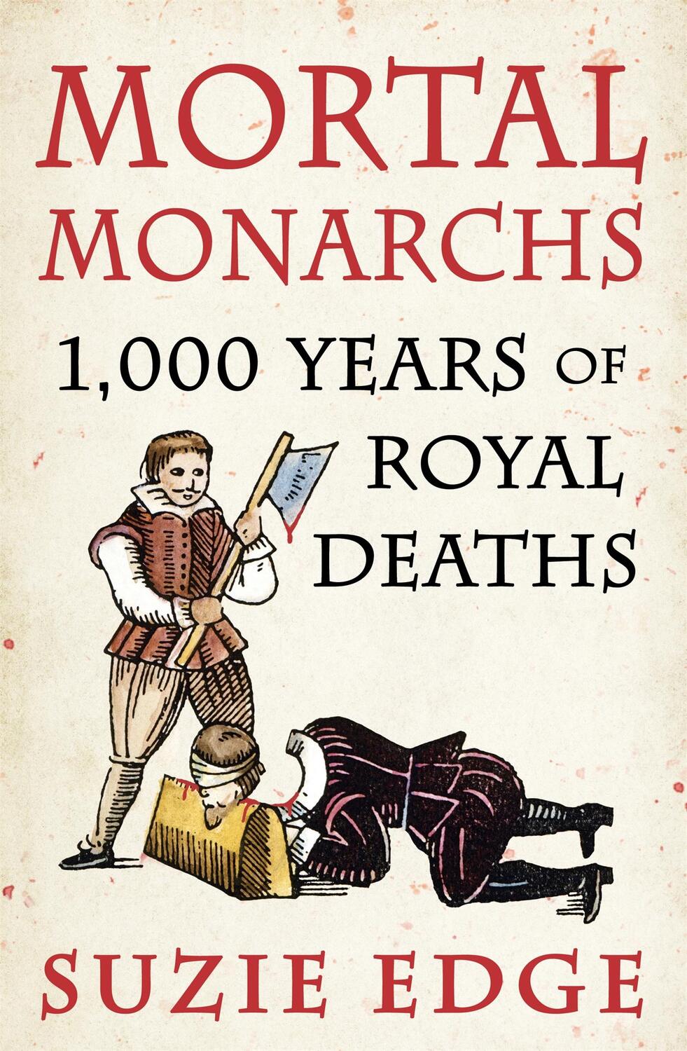 Cover: 9781472294234 | Mortal Monarchs | 1000 Years of Royal Deaths | Suzie Edge | Buch