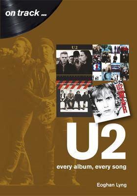 Cover: 9781789520781 | U2: Every Album, Every Song | Eoghan Lyng | Taschenbuch | 2020