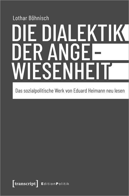 Cover: 9783837652710 | Die Dialektik der Angewiesenheit | Lothar Böhnisch | Taschenbuch