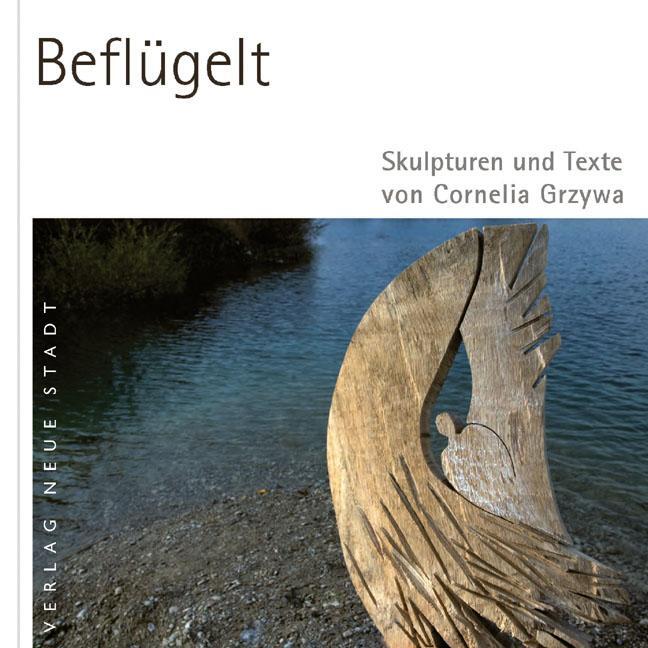 Cover: 9783879969937 | Beflügelt | Skulpturen und Texte von Cornelia Grzywa | Cornelia Grzywa