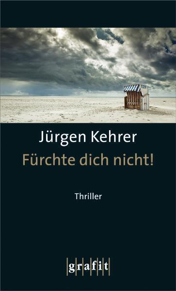 Cover: 9783894253875 | Fürchte dich nicht! | Thriller | Jürgen Kehrer | Taschenbuch | 2011