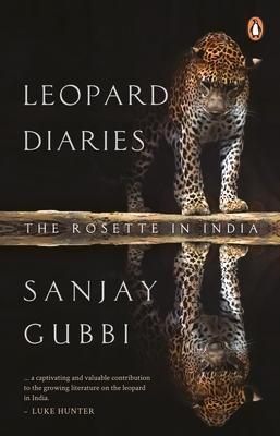 Cover: 9780143459323 | Leopard Diaries | The Rosette in India | Sanjay Gubbi | Taschenbuch