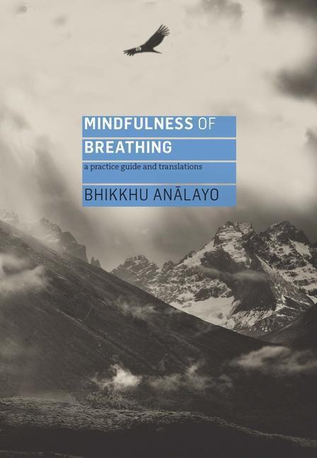 Cover: 9781911407447 | Mindfulness of Breathing | A Practice Guide and Translations | Analayo