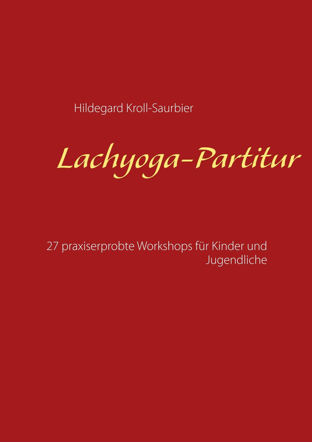 Cover: 9783746037585 | Lachyoga-Partitur | Hildegard Kroll-Saurbier | Taschenbuch | Ringbuch