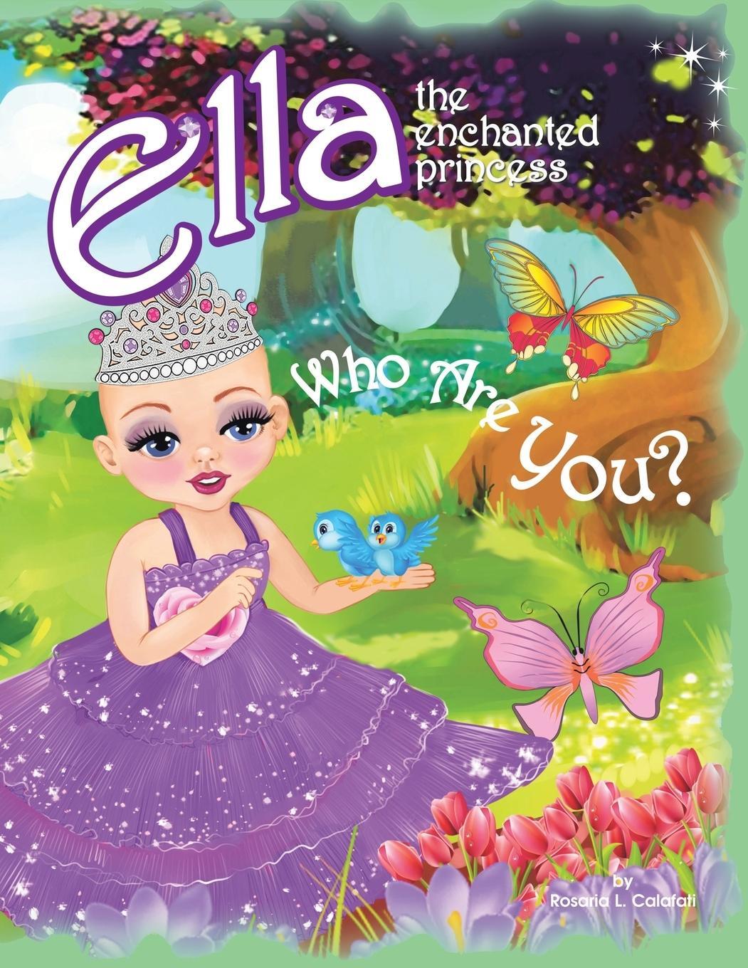 Cover: 9781549756061 | Who Are You? | Ella The Enchanted Princess | Rosaria L. Calafati