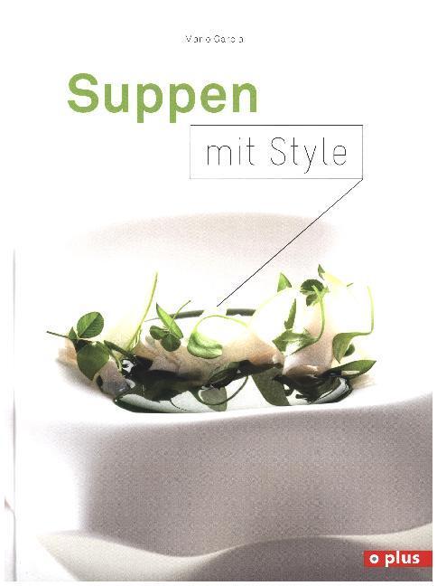 Cover: 9783952419670 | Suppen mit Style | einfache und spektakuläre Suppen | Mario Garcia