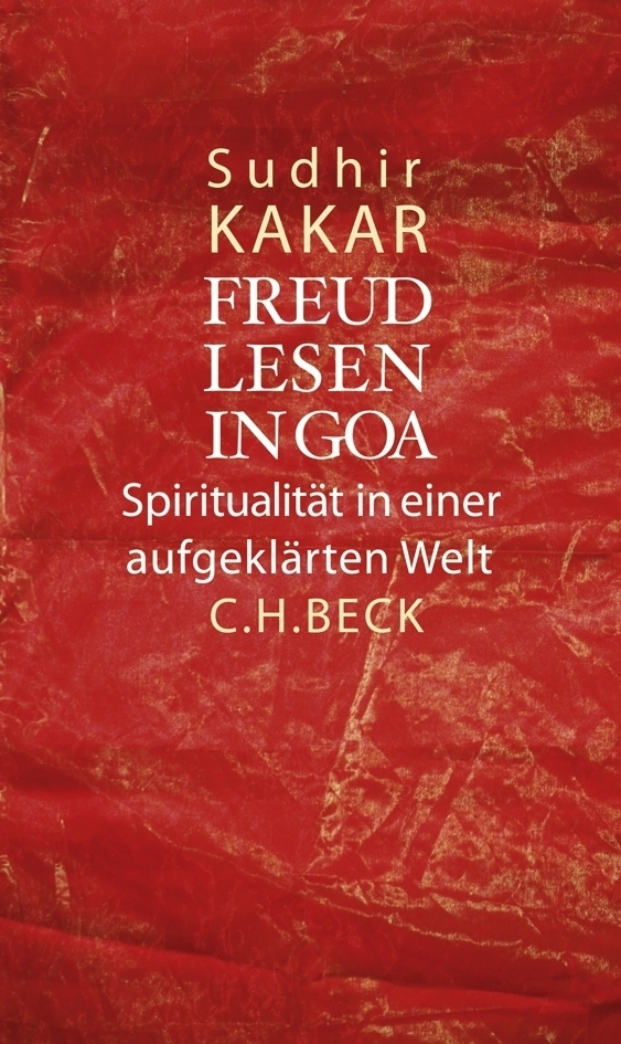 Cover: 9783406570728 | Freud lesen in Goa | Spiritualität in einer aufgeklärten Welt | Kakar