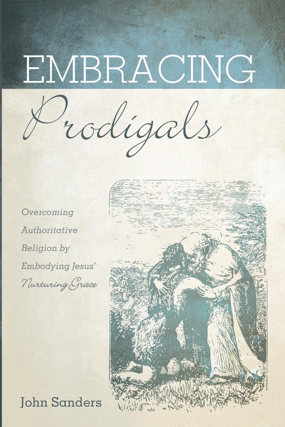 Cover: 9781725264069 | Embracing Prodigals | John Sanders | Taschenbuch | Paperback | 2020