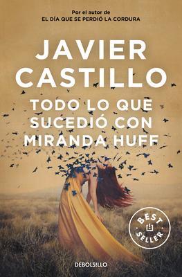 Cover: 9788466350419 | Todo lo que sucedio con Miranda Huff | Javier Castillo | Taschenbuch