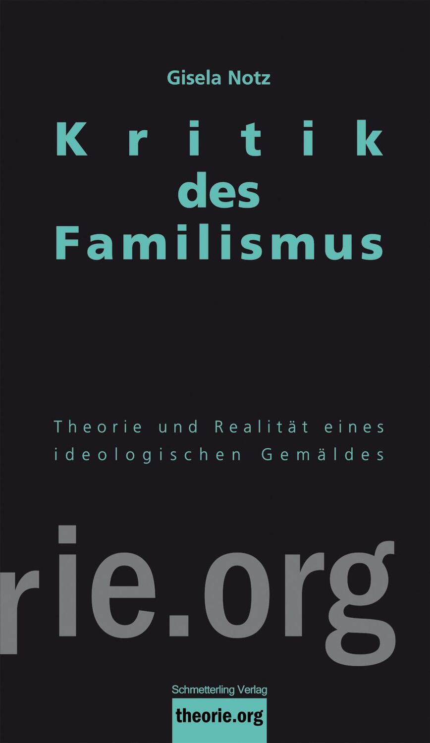 Cover: 9783896576811 | Kritik des Familismus | Gisela Notz | Taschenbuch | theorie.org | 2015