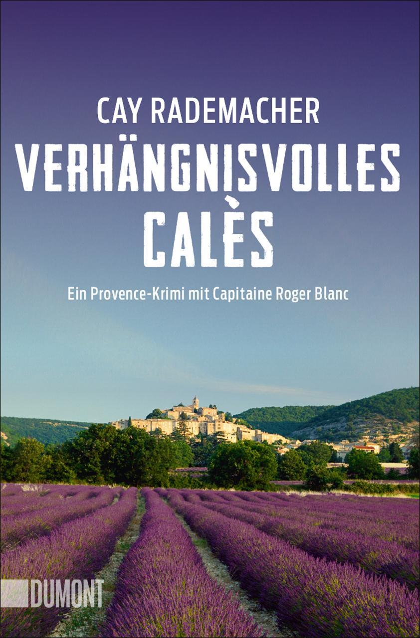 Cover: 9783832165536 | Verhängnisvolles Calès | Ein Provence-Krimi mit Capitaine Roger Blanc