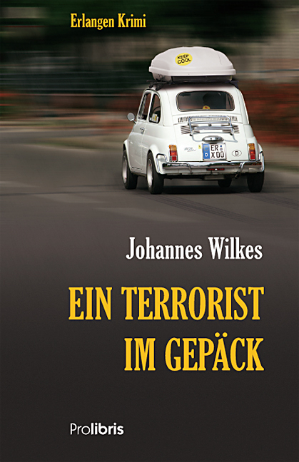 Cover: 9783954750740 | Ein Terrorist im Gepäck | Erlangen Krimi | Johannes Wilkes | Buch