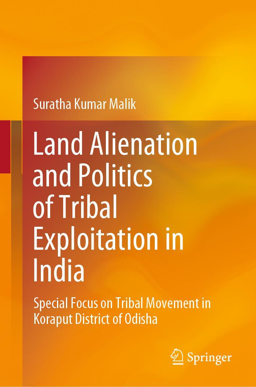 Cover: 9789811553813 | Land Alienation and Politics of Tribal Exploitation in India | Malik