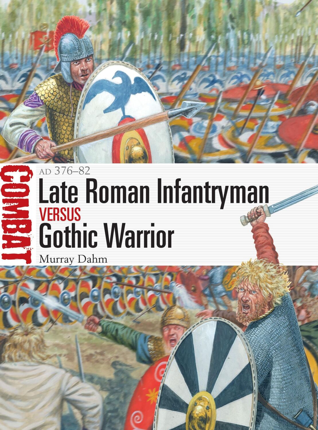 Cover: 9781472845283 | Late Roman Infantryman vs Gothic Warrior | AD 376-82 | Murray Dahm