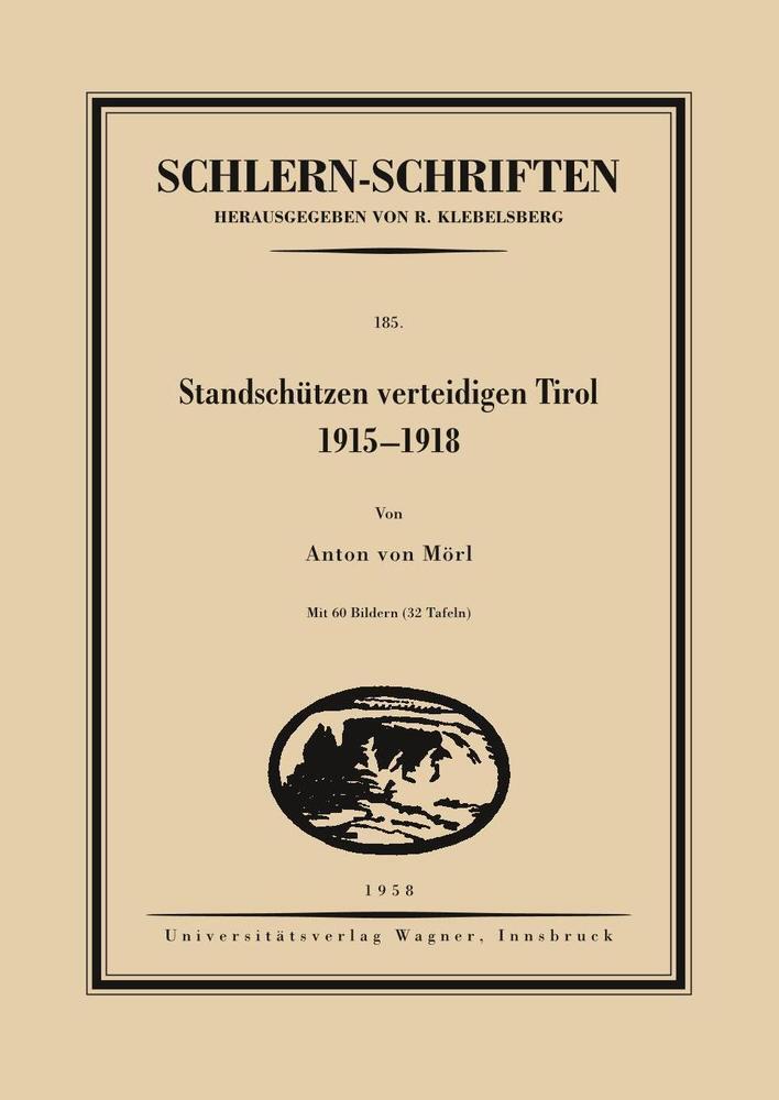 Cover: 9783703008528 | Standschützen verteidigen Tirol. 1915-1918 | Anton von Mörl | Buch
