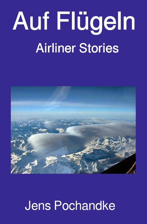 Cover: 9783752948493 | Auf Flügeln | Airliner Stories | Jens Pochandke | Taschenbuch | epubli